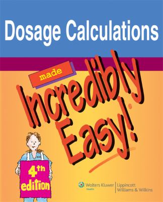 Dosage calculations made incredibly easy!.