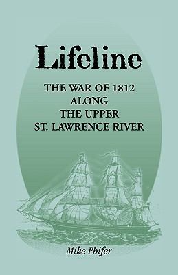 Lifeline : the War of 1812 along the Upper St. Lawrence River