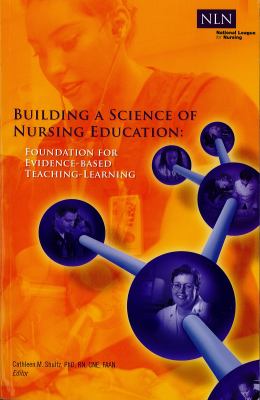 Building a science of nursing education : foundation for evidence-based teaching-learning