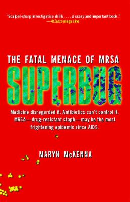 Superbug : the fatal menace of MRSA