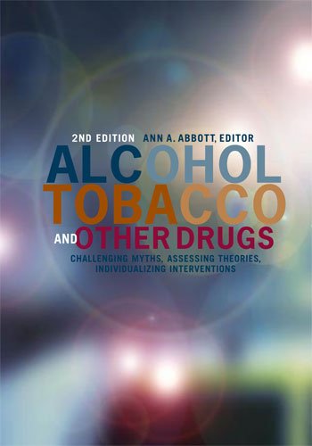 Alcohol, tobacco and other drugs : challenging myths, assessing theories, individualizing interventions
