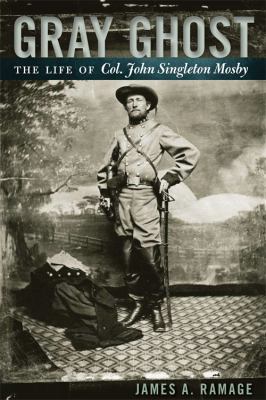 Gray Ghost : the life of Col. John Singleton Mosby