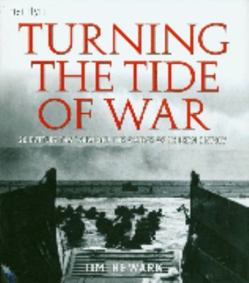 Turning the tide of war : 50 battles that changed the course of modern history