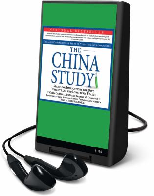 The China study : the most comprehensive study of nutrition ever conducted : startling implications for diet, weight loss and long-term health
