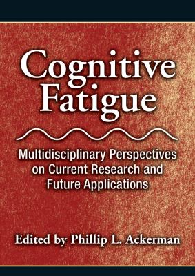 Cognitive fatigue : multidisciplinary perspectives on current research and future applications