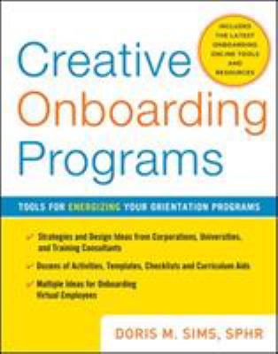 Creative onboarding programs : tools for energizing your orientation program