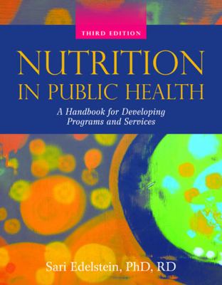 Nutrition in public health : a handbook for developing programs and services