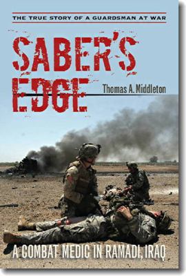 Saber's edge : a combat medic in Ramadi, Iraq