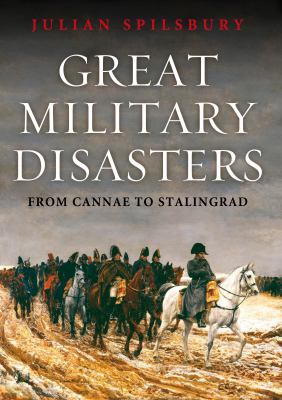 Great military disasters : from Cannae to Stalingrad