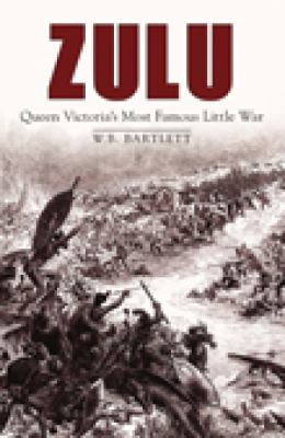 Zulu : Queen Victoria's most famous little war