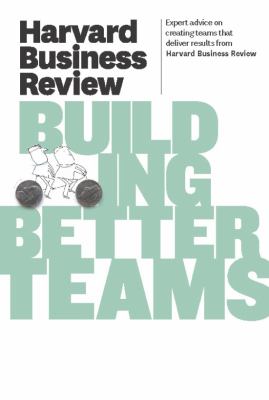 Harvard business review on building better teams.