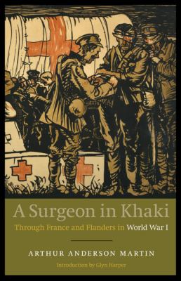 A surgeon in khaki : through France and Flanders in World War I