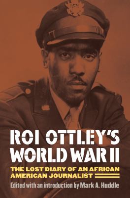 Roi Ottley's World War II : the lost diary of an African American journalist