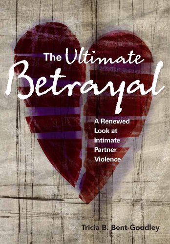 The ultimate betrayal : a renewed look at intimate partner violence