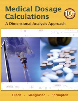 Medical dosage calculations : a dimensional analysis approach