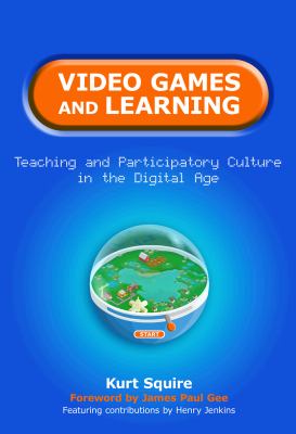 Video games and learning : teaching and participatory culture in the digital age