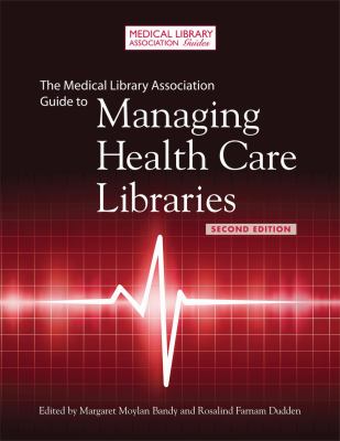 The Medical Library Association guide to managing health care libraries