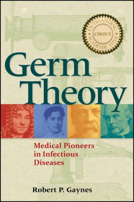 Germ theory : medical pioneers in infectious diseases