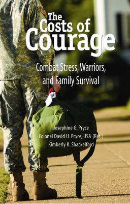 The costs of courage : combat stress, warriors, and family survival