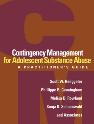 Contingency management for adolescent substance abuse : a practitioner's guide