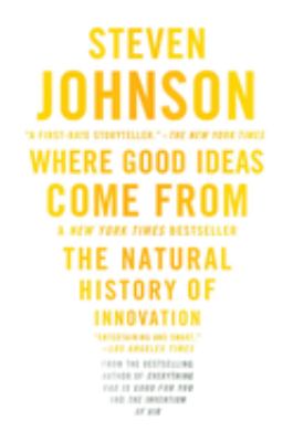 Where good ideas come from : the natural history of innovation