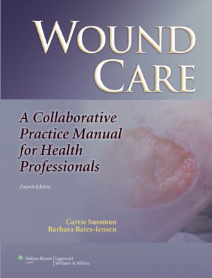 Wound care : a collaborative practice manual for health professionals