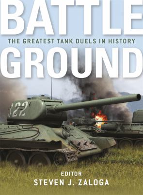 Battle ground : the greatest tank duels in history