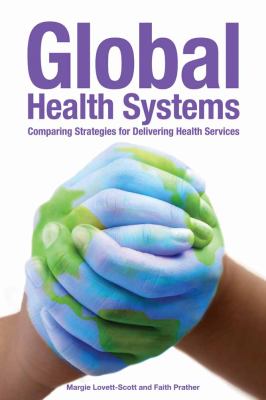 Global health systems : comparing strategies for delivering health services