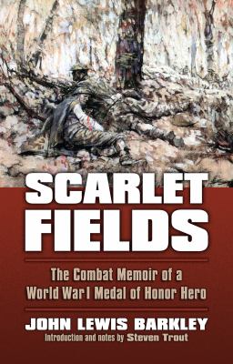 Scarlet fields : the combat memoir of a World War I Medal of Honor hero