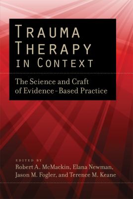 Trauma therapy in context : the science and craft of evidence-based practice