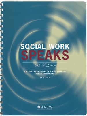 Social work speaks : National Association of Social Workers policy statements, 2012-2014