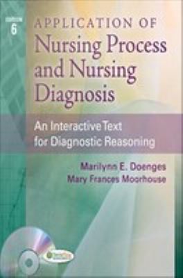Application of nursing process and nursing diagnosis : an interactive text for diagnostic reasoning
