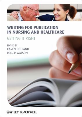 Writing for publication in nursing and healthcare : getting it right