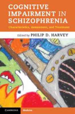 Cognitive impairment in schizophrenia : characteristics, assessment, and treatment