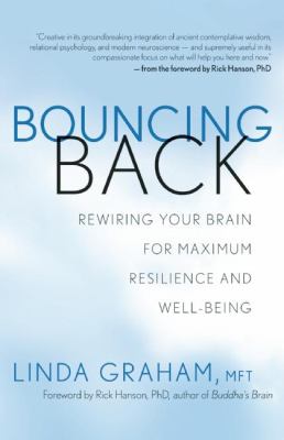 Bouncing back : rewiring your brain for maximum resilience and well-being