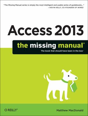 Access 2013 : the missing manual