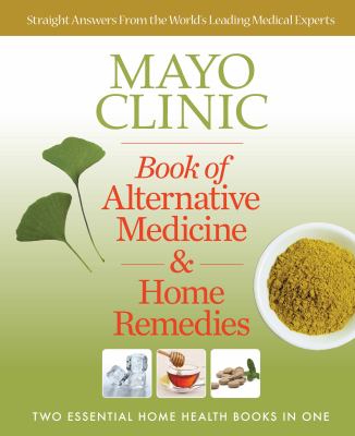 Mayo Clinic book of alternative medicine & home remedies.