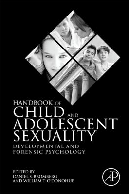 Handbook of child and adolescent sexuality : developmental and forensic psychology