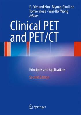 Clinical PET and PET/CT : principles and applications