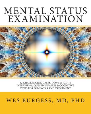 Mental status examination : 52 challenging cases, DSM & ICD-10 interviews, questionnaires & cognitive tests for diagnosis and treatment