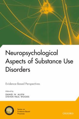 Neuropsychological aspects of substance use disorders : evidence-based perspectives