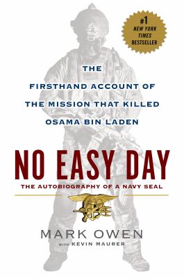 No easy day : the firsthand account of the mission that killed Osama bin Laden : the autobiography of a Navy SEAL