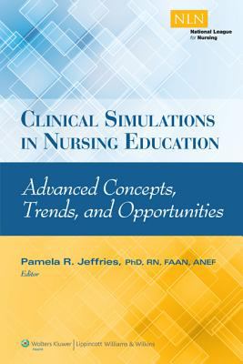 Clinical simulations in nursing education : advanced concepts, trends, and opportunities
