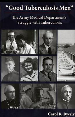 "Good Tuberculosis Men" : the Army Medical Department's Struggle with Tuberculosis