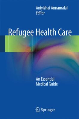 Refugee health care : an essential medical guide