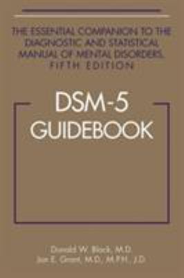 DSM-5 guidebook : the essential companion to the Diagnostic and statistical manual of mental disorders, fifth edition