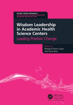 Wisdom leadership in academic health science centers : leading positive change