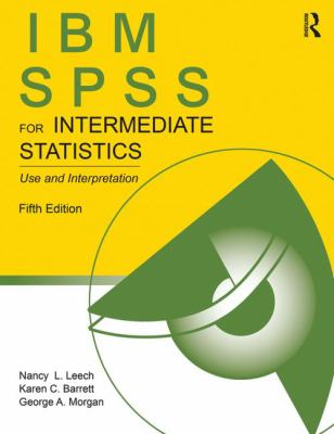 IBM SPSS for intermediate statistics : use and interpretation