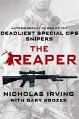 The reaper : autobiography of one of the deadliest special ops snipers