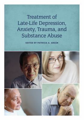 Treatment of late-life depression, anxiety, trauma, and substance abuse